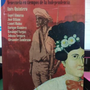 Más allá de la guerra – Venezuela en tiempos de la independencia