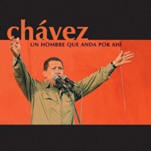 Chavez, Un Hombre Que Anda Por Ahi: Una Entrevista Con Hugo Chavez