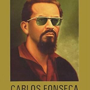 Carlos Fonseca e a Revolução Nicaraguense