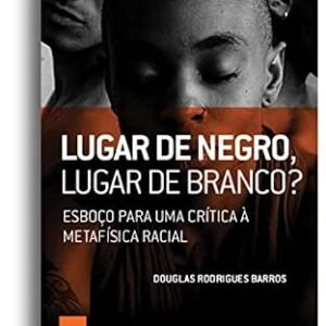 Lugar de Negro, Lugar de Branco?