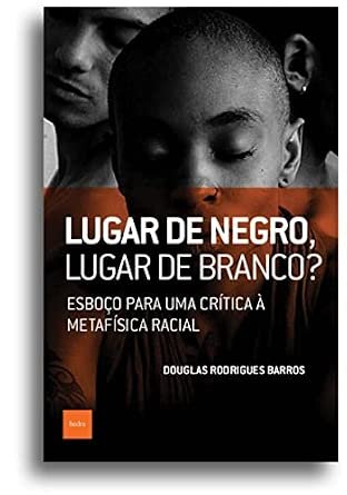 Lugar de Negro, Lugar de Branco?
