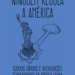 Ninguém Regula a América - Ana Penido / Miguel Enrique Stédile