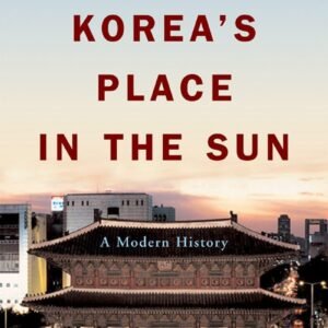 Korea's Place in the Sun: A Modern History