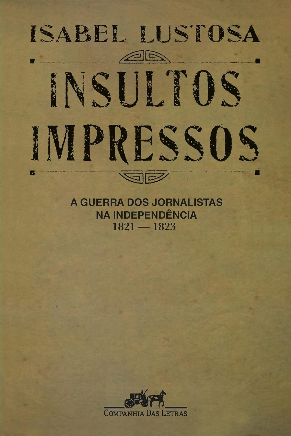 Insultos Impressos - Isabel Lustosa