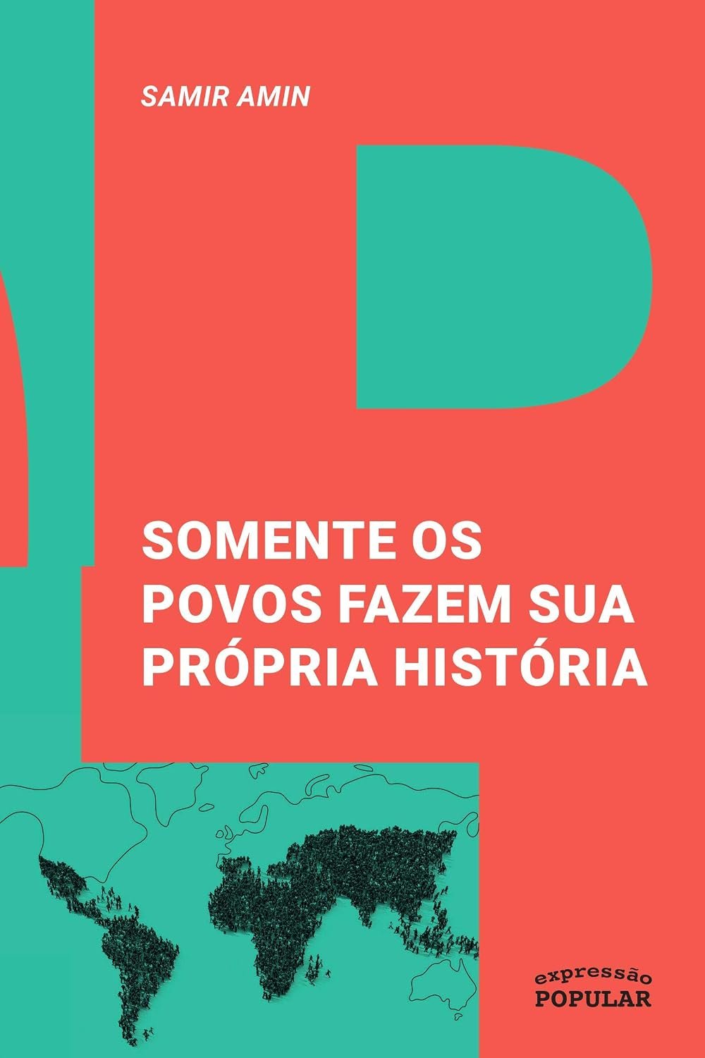Somente os povos fazem sua própria história - Samir Amin