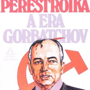 Glasnost e Perestroika – A era Gorbatchov