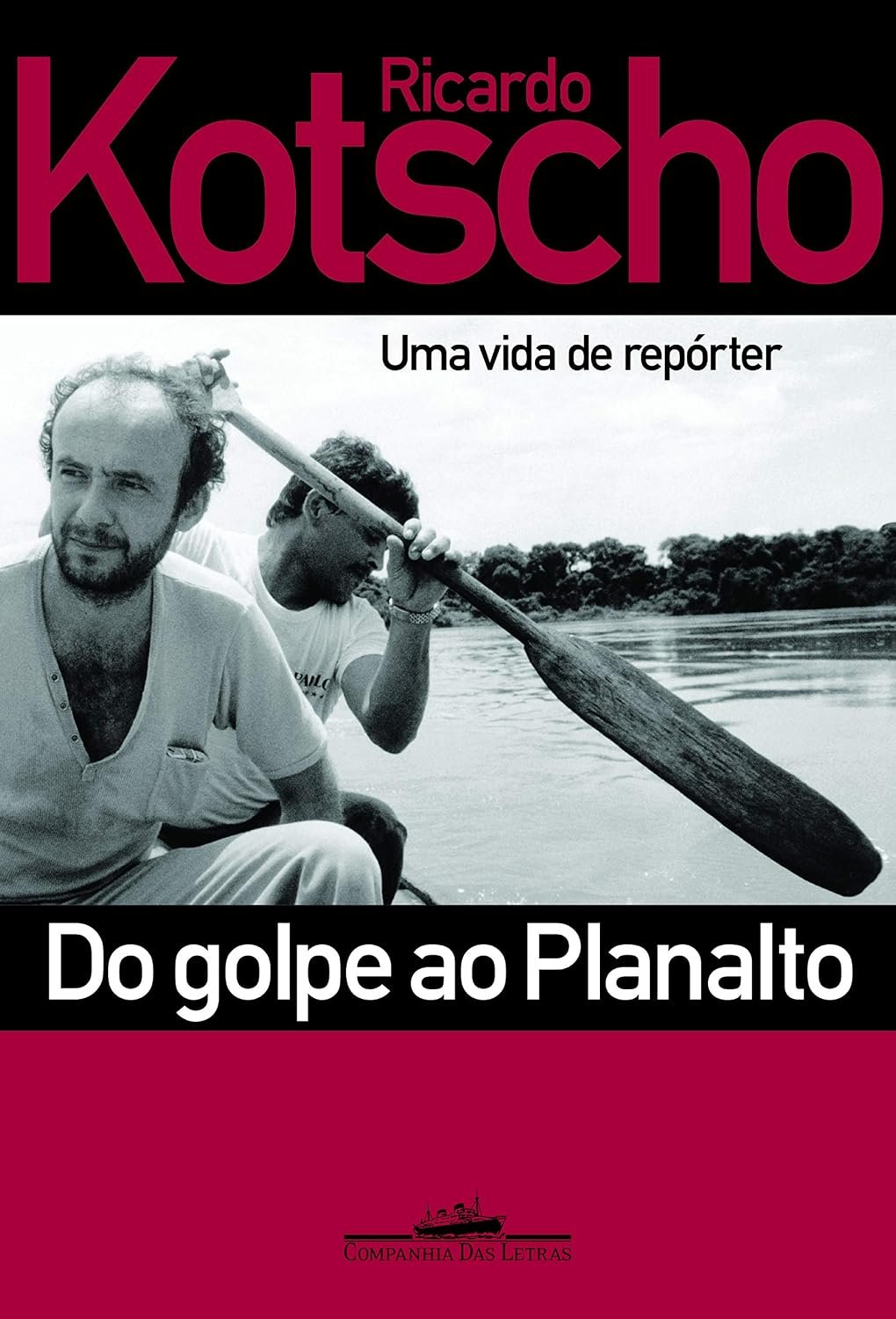 Do Golpe ao Planalto - Ricardo Kotscho