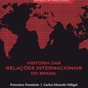 História das Relações Internacionais do Brasil - Francisco Doratioto e Carlos Eduardo Vidigal