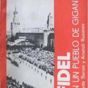 Fidel en un pueblo de gigantes - Nayda Sanzo e Anatoli Rusanov