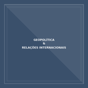 Geopolítica / Relações internacionais
